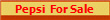 Pepsi  For Sale